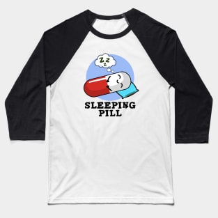 Sleeping Pill Cute Medicine Pun Baseball T-Shirt